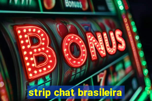 strip chat brasileira